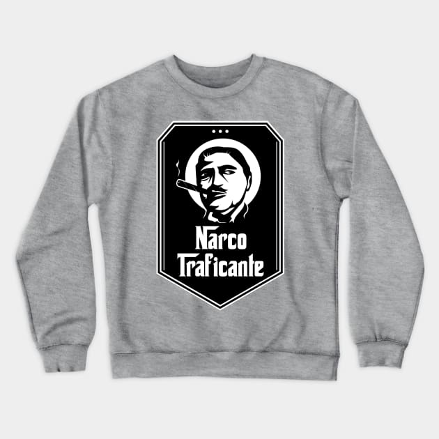 Narco Traficante Crewneck Sweatshirt by Dysfunctional Tee Shop